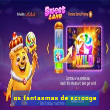 os fantasmas de scrooge